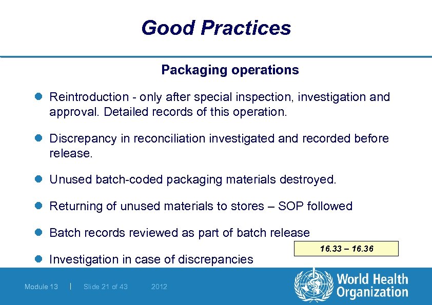 Good Practices Packaging operations l Reintroduction - only after special inspection, investigation and approval.