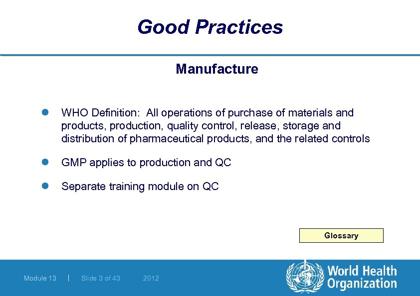 Good Practices Manufacture l WHO Definition: All operations of purchase of materials and products,