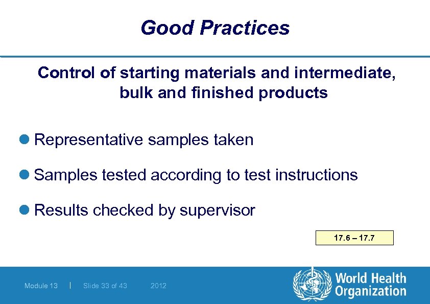 Good Practices Control of starting materials and intermediate, bulk and finished products l Representative