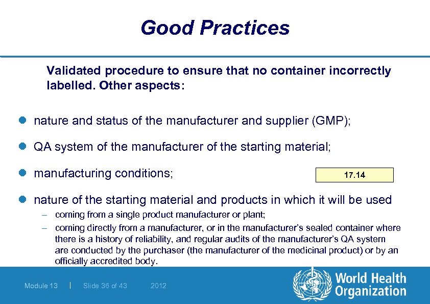 Good Practices Validated procedure to ensure that no container incorrectly labelled. Other aspects: l