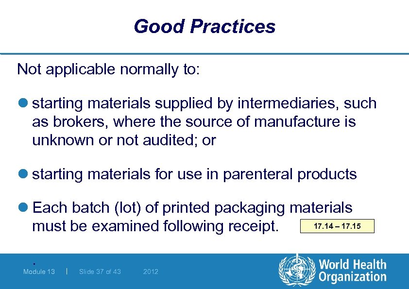 Good Practices Not applicable normally to: l starting materials supplied by intermediaries, such as