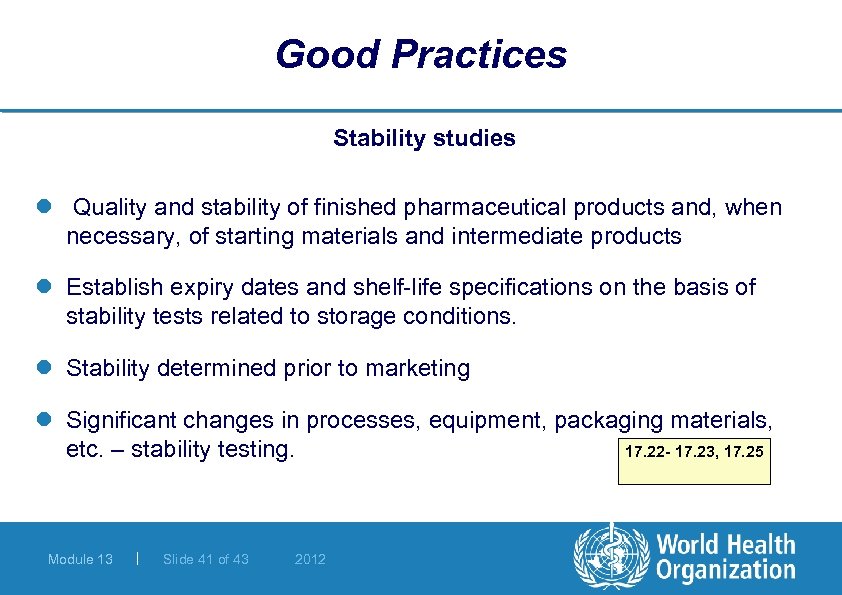 Good Practices Stability studies l Quality and stability of finished pharmaceutical products and, when