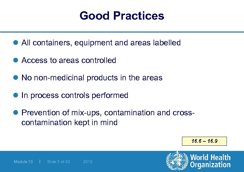 Good Practices l All containers, equipment and areas labelled l Access to areas controlled
