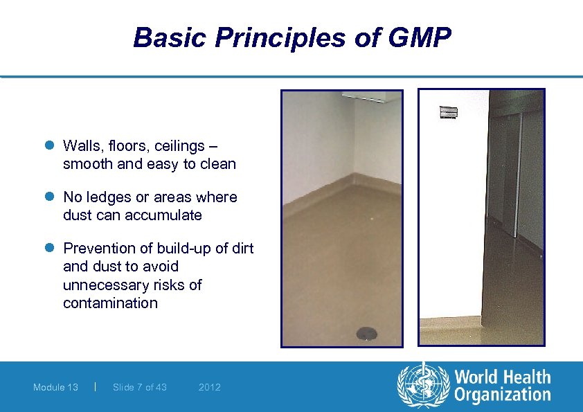 Basic Principles of GMP l Walls, floors, ceilings – smooth and easy to clean