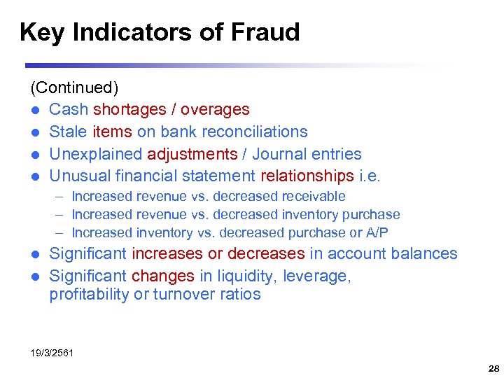 Key Indicators of Fraud (Continued) l Cash shortages / overages l Stale items on