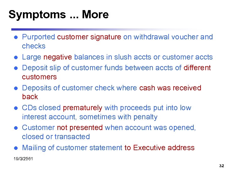 Symptoms. . . More l l l l Purported customer signature on withdrawal voucher