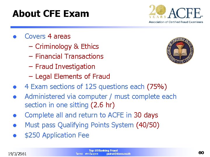 About CFE Exam l l l Covers 4 areas – Criminology & Ethics –