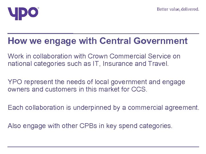 How we engage with Central Government Work in collaboration with Crown Commercial Service on