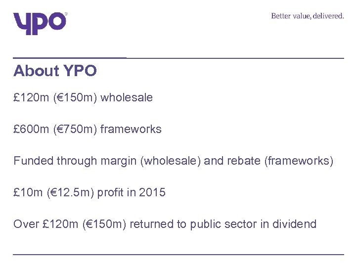 About YPO £ 120 m (€ 150 m) wholesale £ 600 m (€ 750