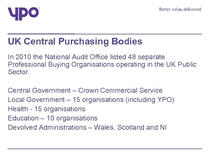 UK Central Purchasing Bodies In 2010 the National Audit Office listed 48 separate Professional