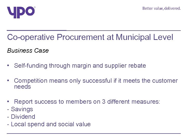 Co-operative Procurement at Municipal Level Business Case • Self-funding through margin and supplier rebate