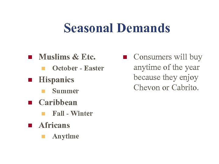 Seasonal Demands n Muslims & Etc. n n Hispanics n n Summer Caribbean n