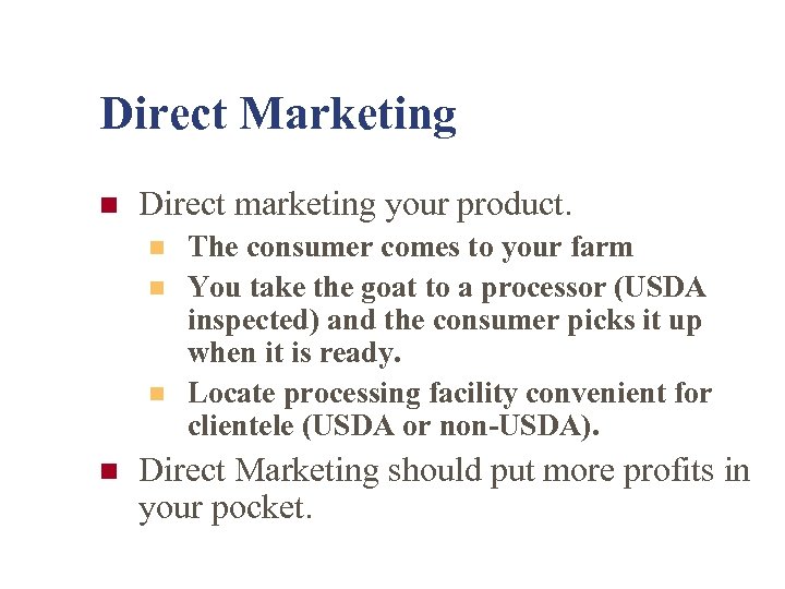 Direct Marketing n Direct marketing your product. n n The consumer comes to your