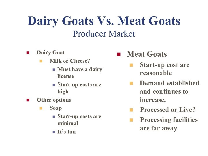 Dairy Goats Vs. Meat Goats Producer Market n n Dairy Goat n Milk or