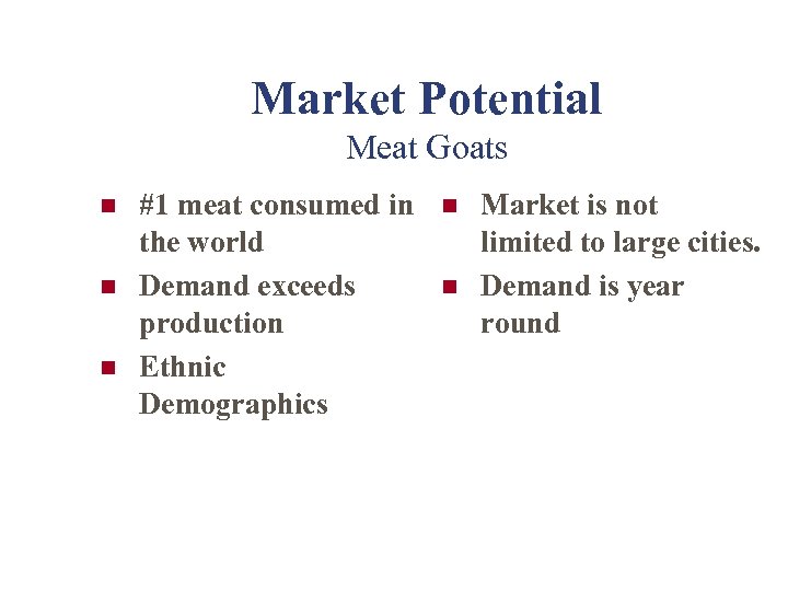 Market Potential Meat Goats n n n #1 meat consumed in the world Demand