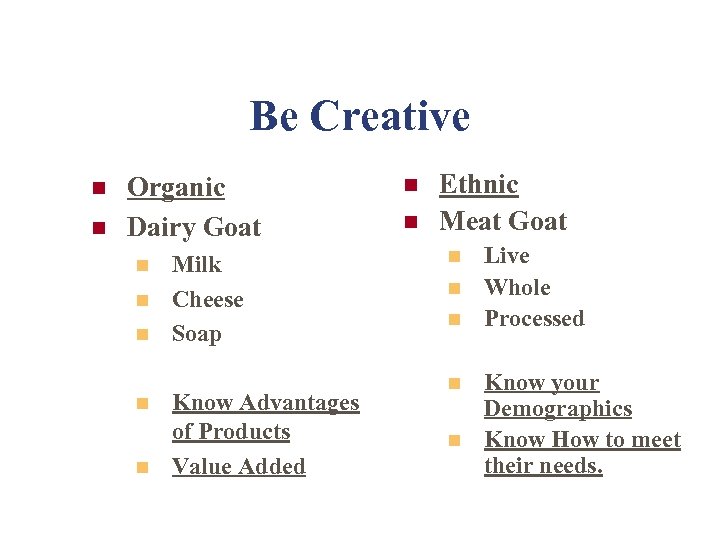Be Creative n n Organic Dairy Goat n n n Milk Cheese Soap Know