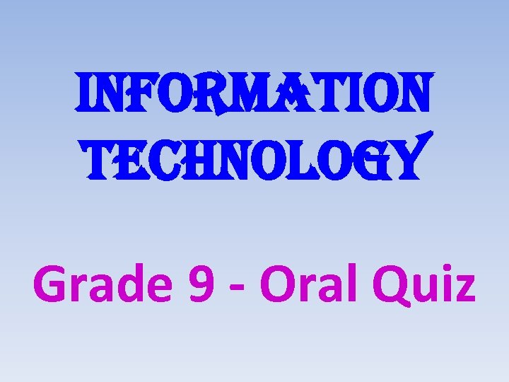 information technology Grade 9 - Oral Quiz 