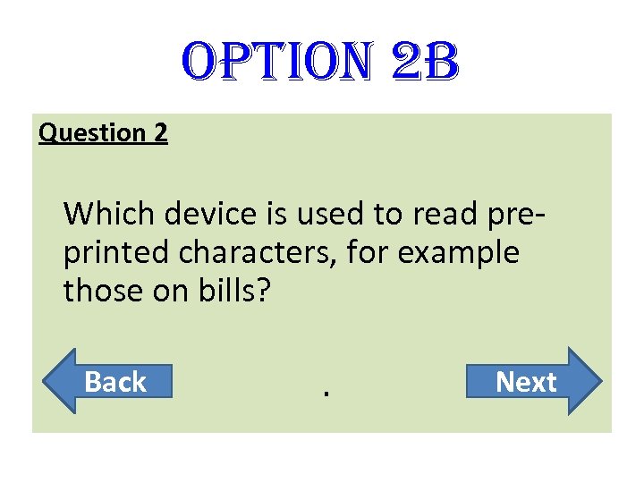option 2 B Question 2 Which device is used to read preprinted characters, for