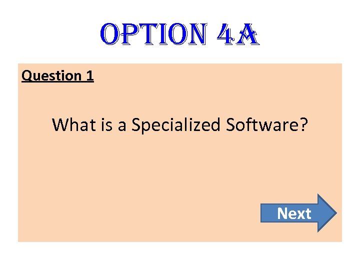 option 4 A Question 1 What is a Specialized Software? Next 