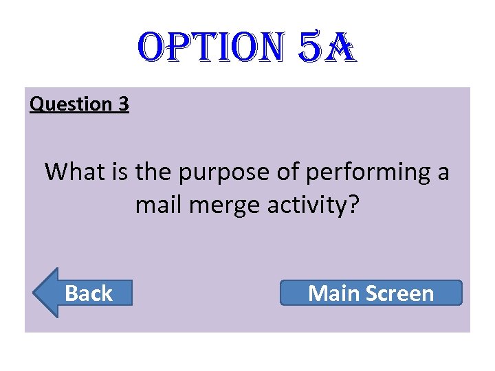 option 5 A Question 3 What is the purpose of performing a mail merge