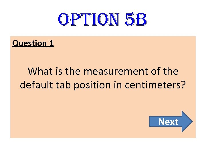 option 5 B Question 1 What is the measurement of the default tab position