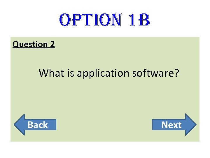 option 1 B Question 2 What is application software? Back Next 