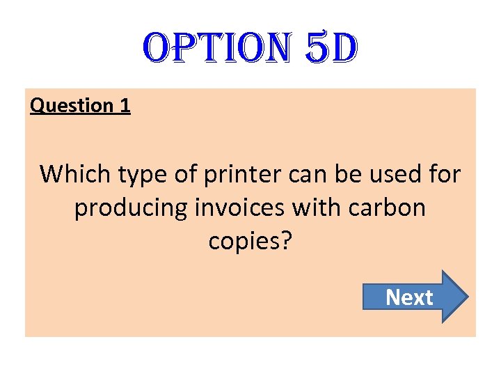 option 5 D Question 1 Which type of printer can be used for producing