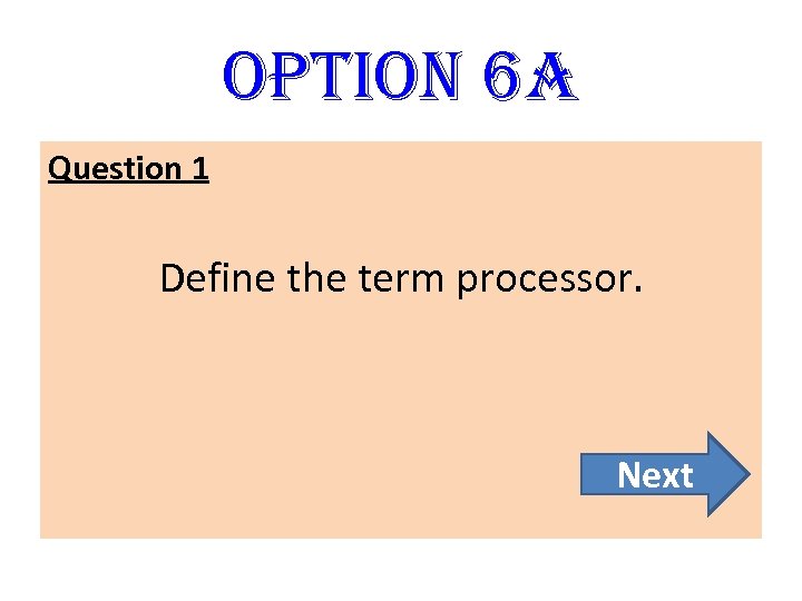 option 6 A Question 1 Define the term processor. Next 
