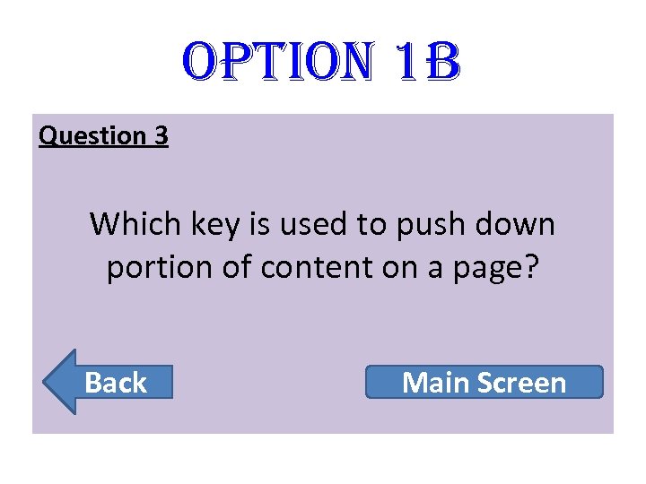option 1 B Question 3 Which key is used to push down portion of