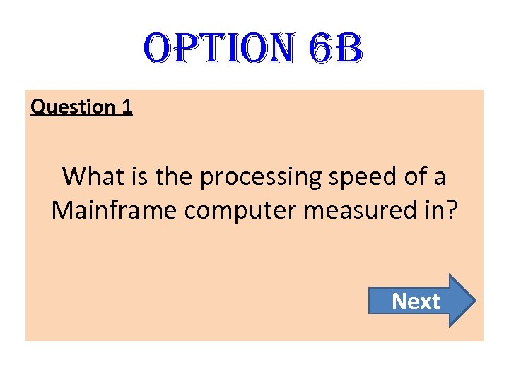 option 6 B Question 1 What is the processing speed of a Mainframe computer