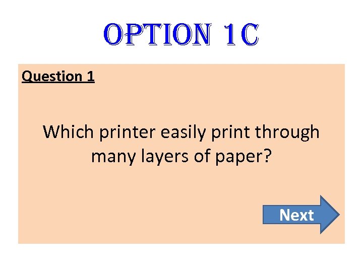 option 1 C Question 1 Which printer easily print through many layers of paper?