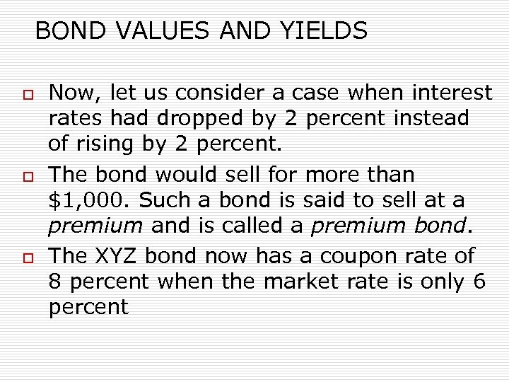 BOND VALUES AND YIELDS o o o Now, let us consider a case when