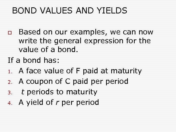 BOND VALUES AND YIELDS Based on our examples, we can now write the general