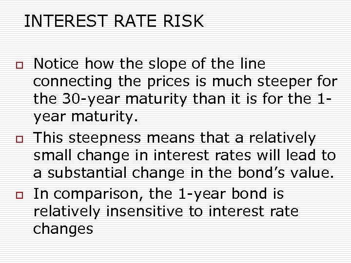 INTEREST RATE RISK o o o Notice how the slope of the line connecting