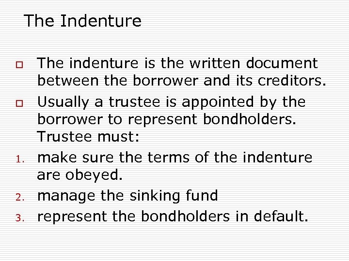 The Indenture o o 1. 2. 3. The indenture is the written document between