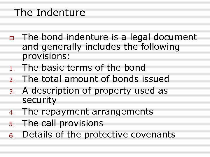 The Indenture o 1. 2. 3. 4. 5. 6. The bond indenture is a