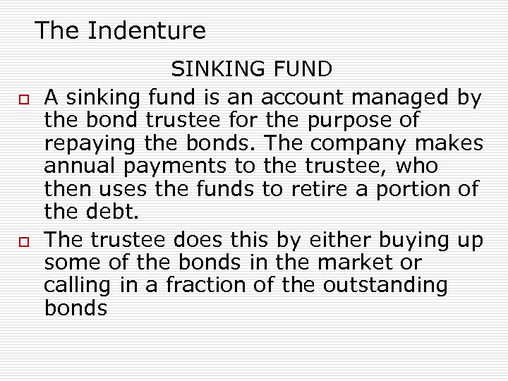 The Indenture o o SINKING FUND A sinking fund is an account managed by