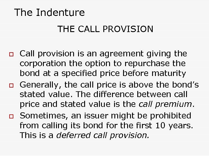 The Indenture THE CALL PROVISION o o o Call provision is an agreement giving