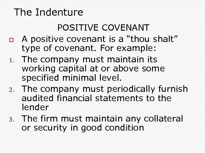 The Indenture o 1. 2. 3. POSITIVE COVENANT A positive covenant is a “thou