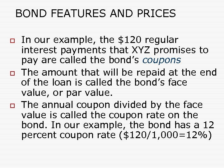 BOND FEATURES AND PRICES o o o In our example, the $120 regular interest