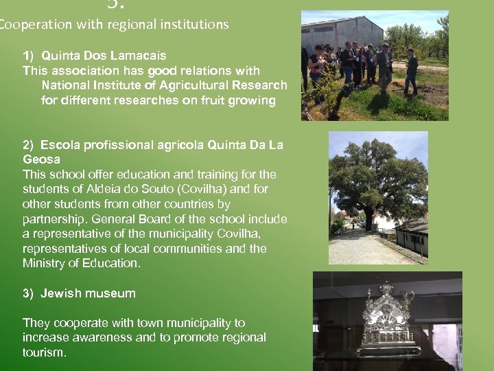  5. Cooperation with regional institutions 1) Quinta Dos Lamacais This association has good