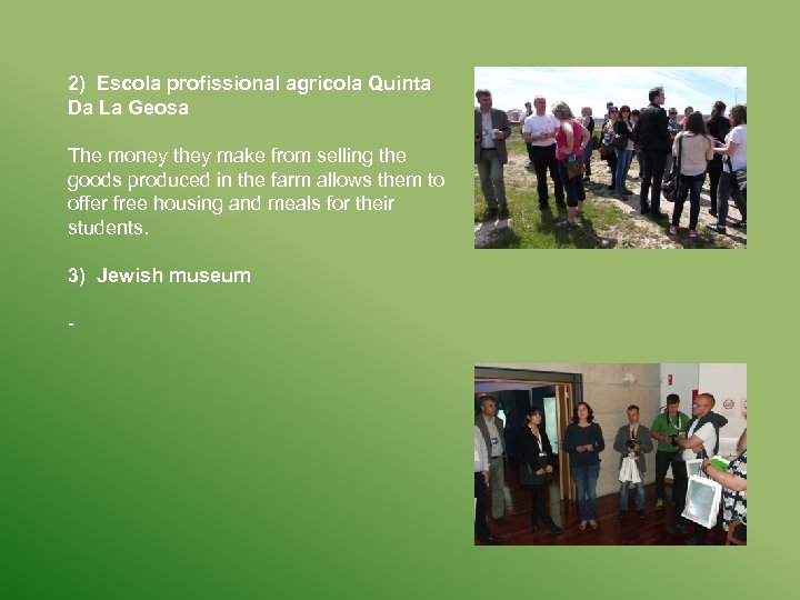 2) Escola profissional agricola Quinta Da La Geosa The money they make from selling