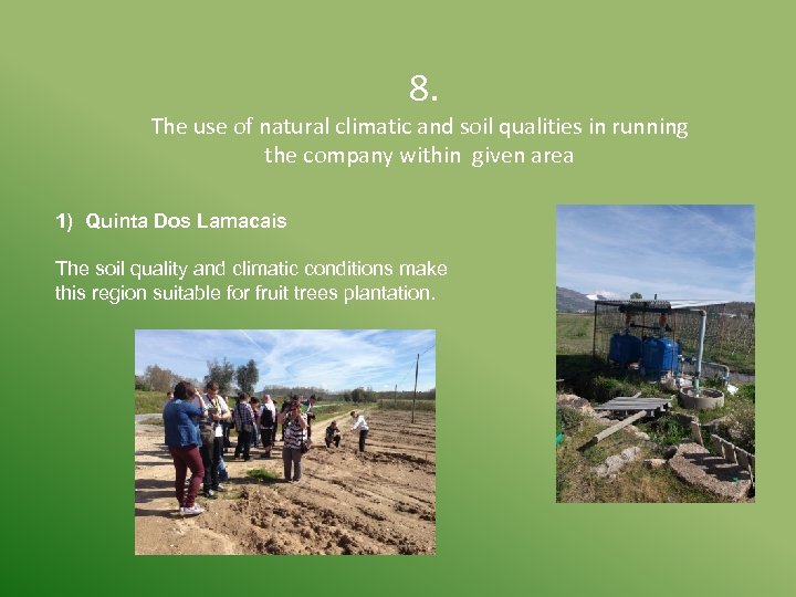  8. The use of natural climatic and soil qualities in running the company