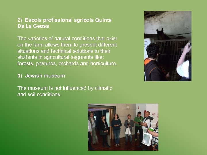 2) Escola profissional agricola Quinta Da La Geosa The varieties of natural conditions that