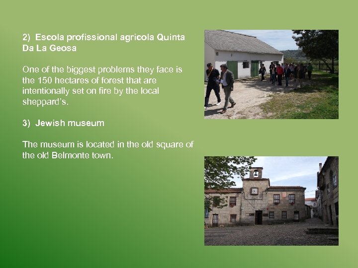 2) Escola profissional agricola Quinta Da La Geosa One of the biggest problems they