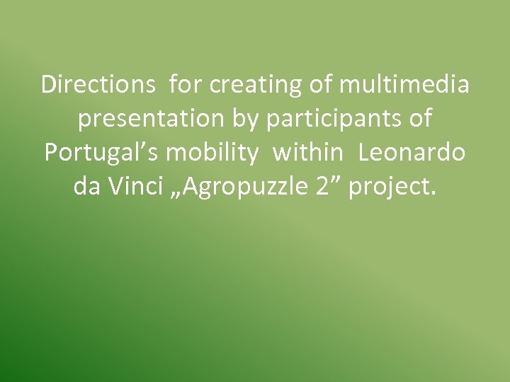 Directions for creating of multimedia presentation by participants of Portugal’s mobility within Leonardo da