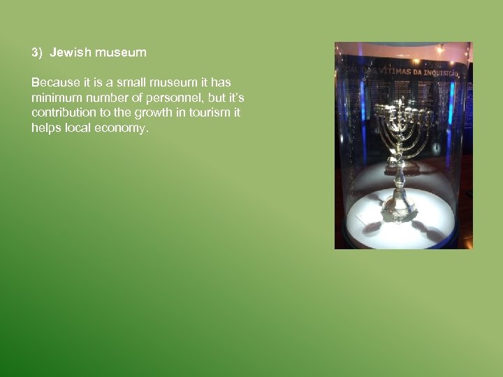 3) Jewish museum Because it is a small museum it has minimum number of