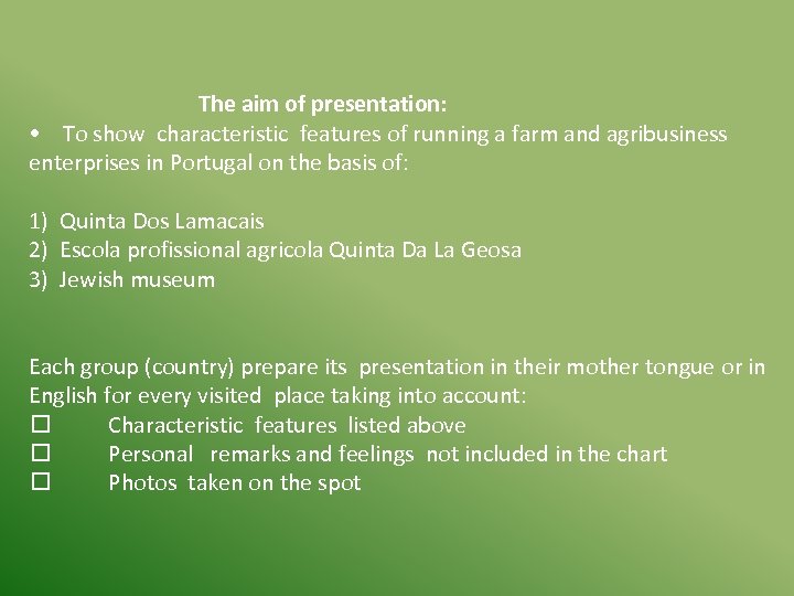  The aim of presentation: • To show characteristic features of running a farm