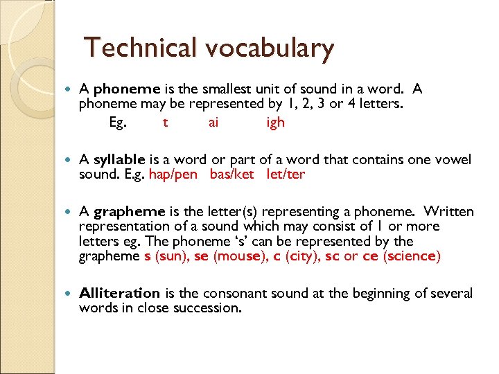 Technical vocabulary A phoneme is the smallest unit of sound in a word. A