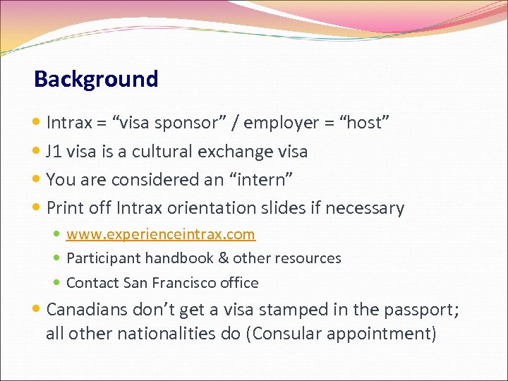 Background Intrax = “visa sponsor” / employer = “host” J 1 visa is a